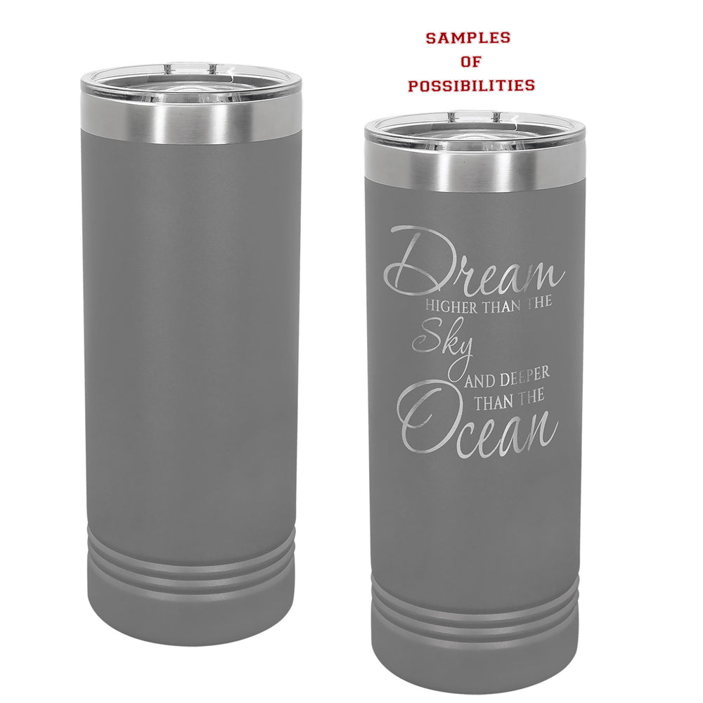 Laser Engraved Tall Skinny Tumbler 22oz.