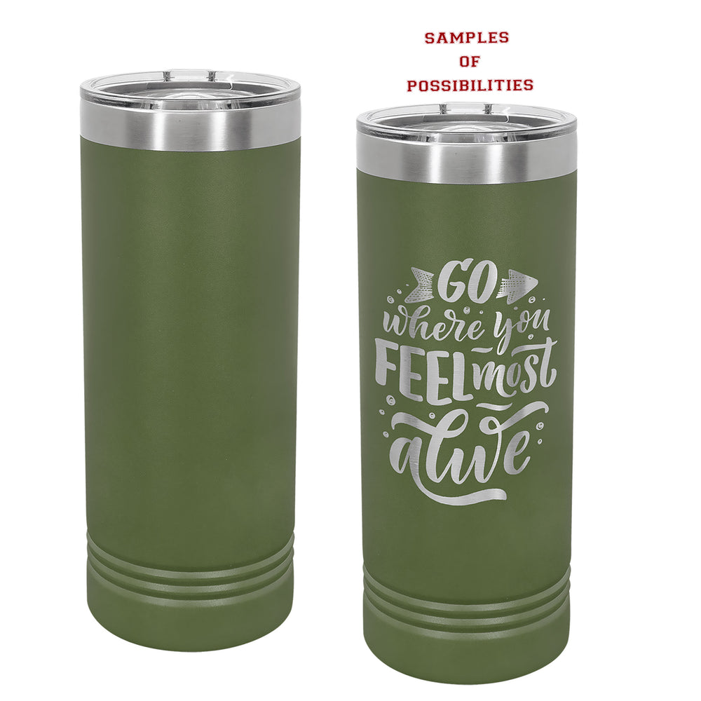 Laser Engraved Tall Skinny Tumbler 22oz.