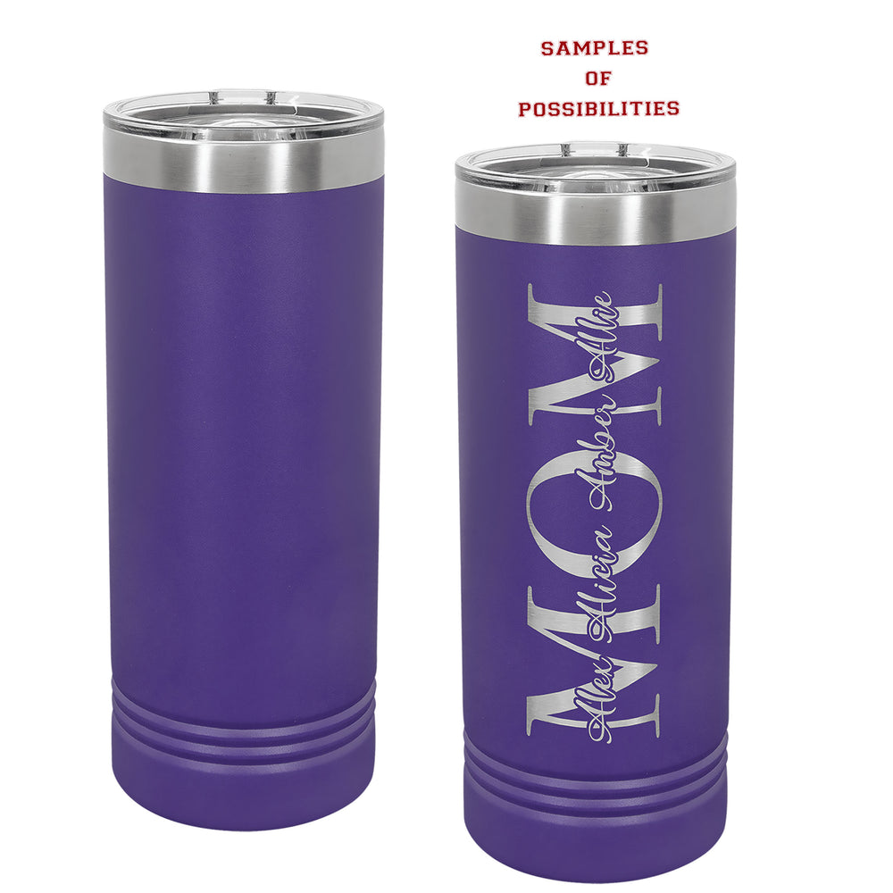 Laser Engraved Tall Skinny Tumbler 22oz.
