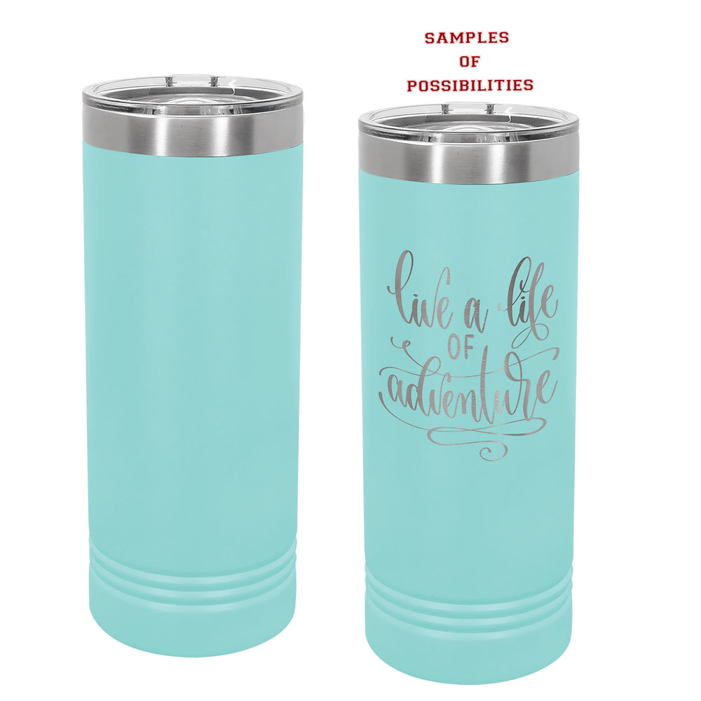 Laser Engraved Tall Skinny Tumbler 22oz.
