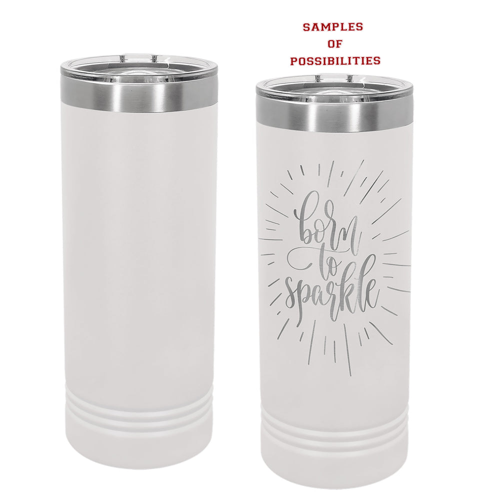 Laser Engraved Tall Skinny Tumbler 22oz.